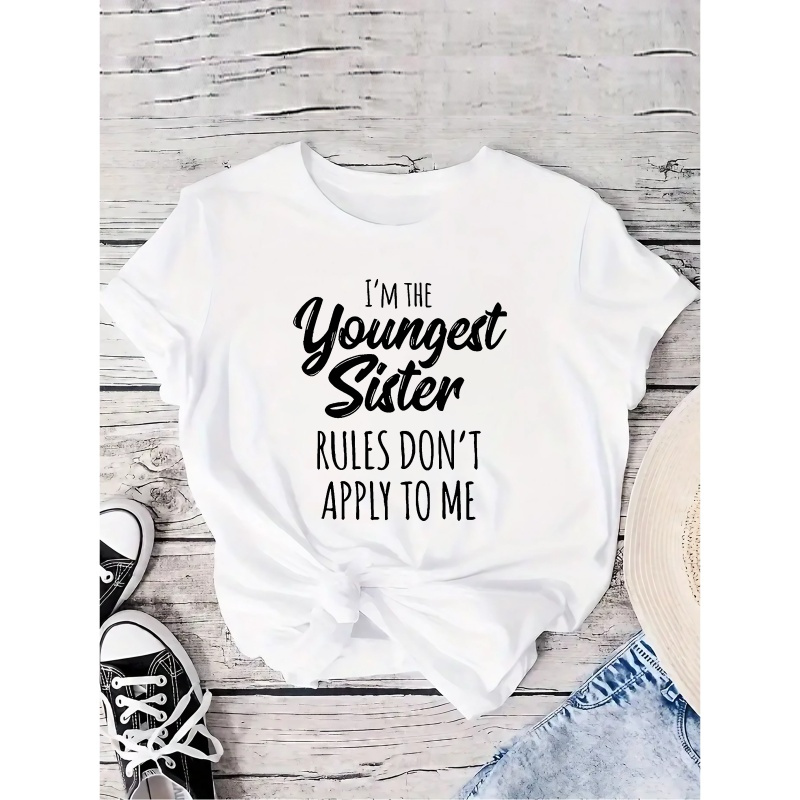 

I M The Youngest Sister Print T-shirt, Casual Short Sleeve Crew Neck T-shirt For Spring & Summer, Women's Clothing