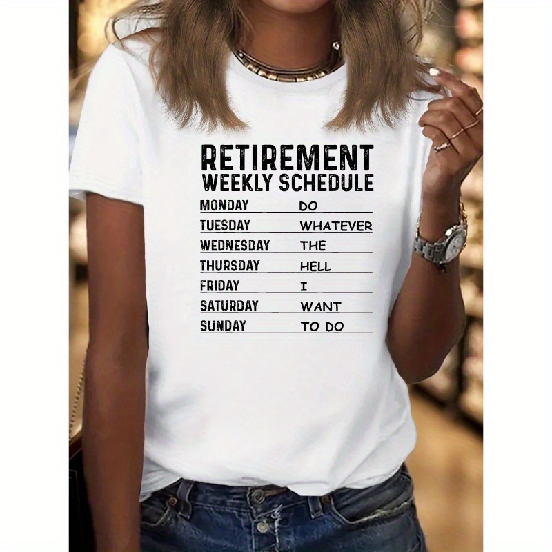 

Retirement Weekly Schedule Print T-shirt, Casual Crew Neck Short Sleeve Top For Spring & Summer, Women's Clothing