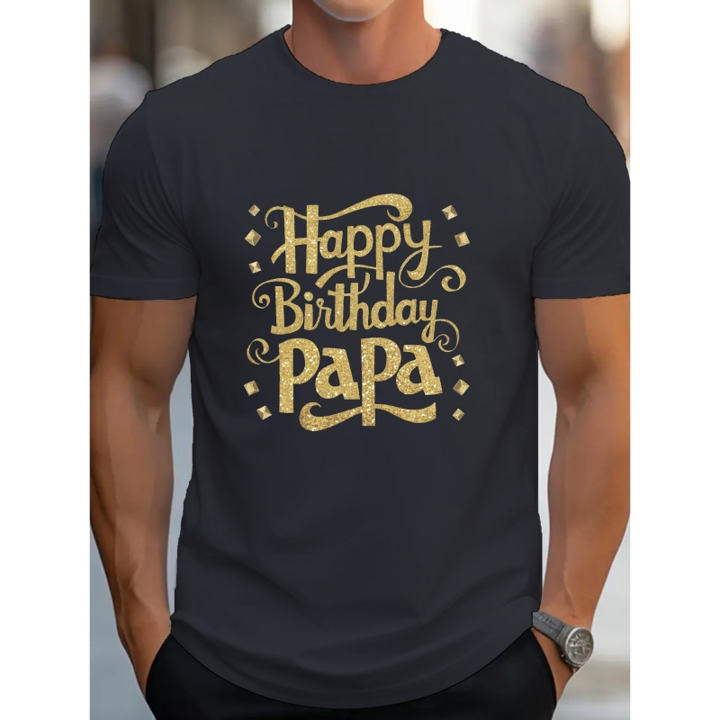 

Happy Birthday Papa Print Tee Shirt, Tees For Men, Casual Short Sleeve T-shirt For Summer