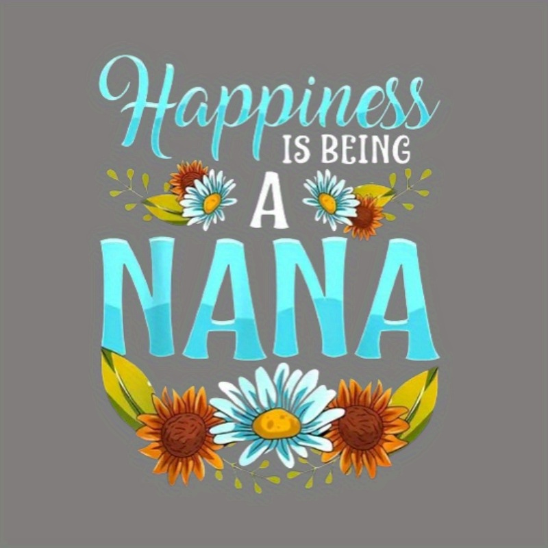 

Vinyl Iron-on Transfer Decals - Happiness Is Being A Nana - Diy Heat Transfer Stickers For T-shirt, Pillow & Clothing Decoration - Craft Supplies & Appliques