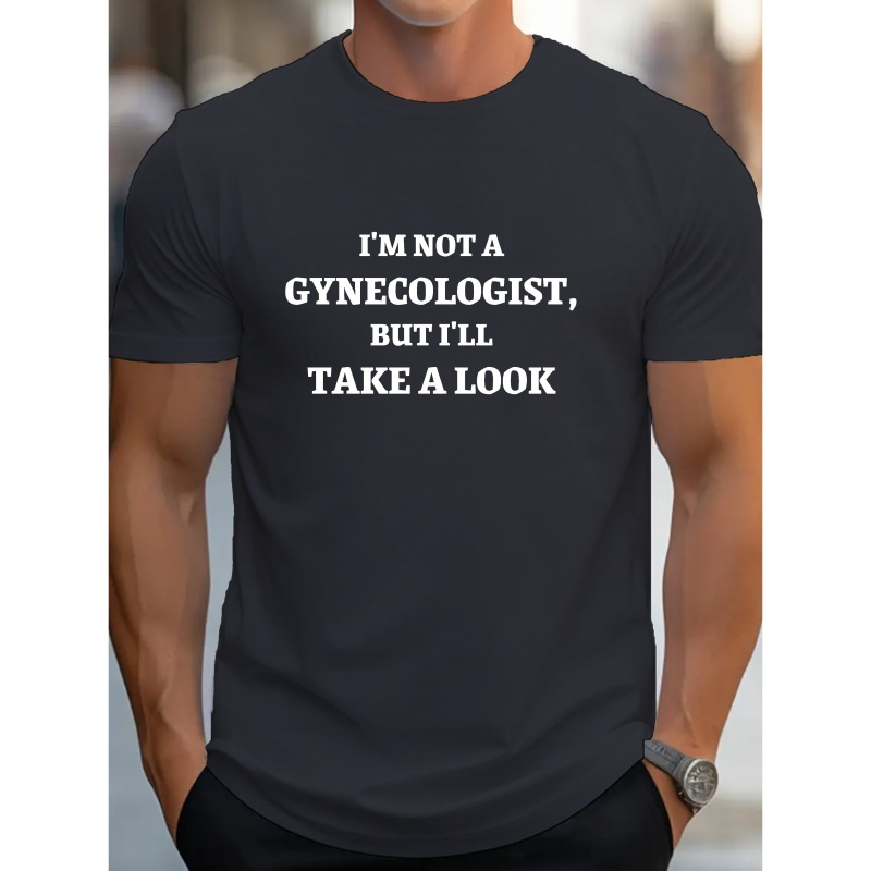 

I'm Not A Gynecologist Print Tee Shirt, Tees For Men, Casual Short Sleeve Round Neck T-shirt For Summer & Spring