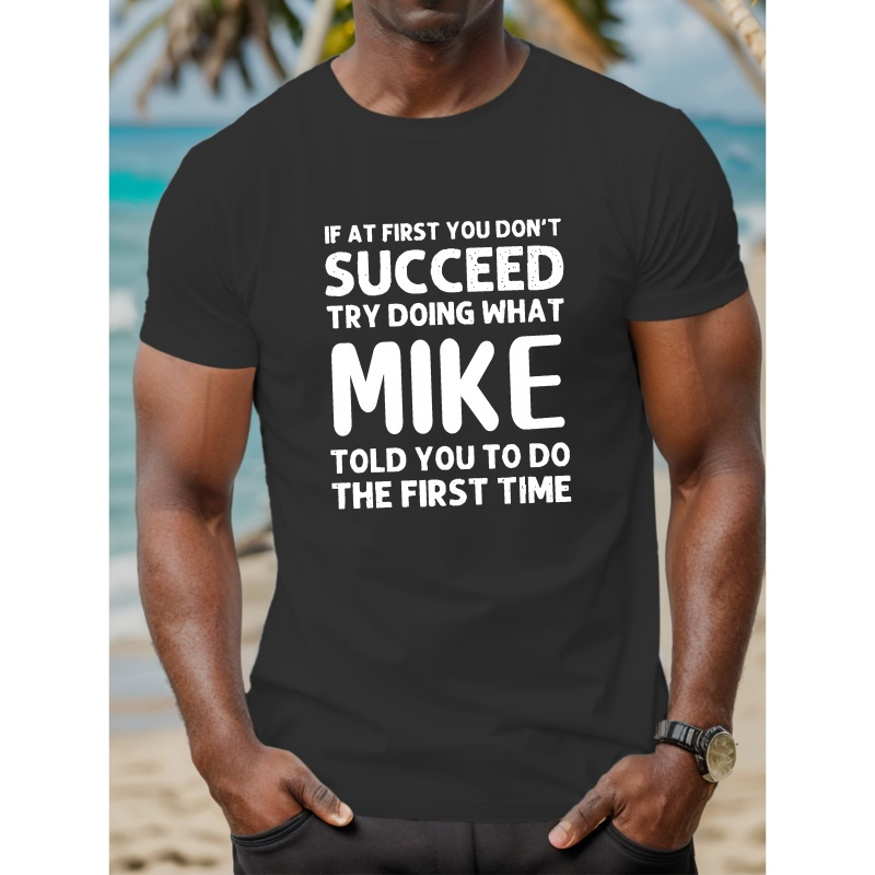 

Try Doing What Mike Told You To Do Letter Print Men's Crew Neck Short Sleeve T-shirt, Trendy Tees, Casual Comfortable Lightweight Top For Summer
