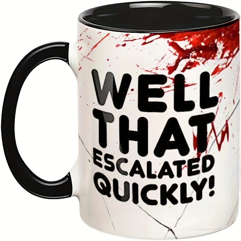 

1pc, 11oz Ceramic Funny "well That Escalated Quickly" Mug With Splatter Design - Parties, Gifts, And Humor, Humorous Gift Item | Fun Splatter Mug | Handle, Cute Cups