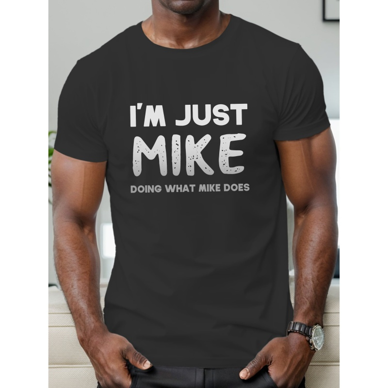 

I'm Just Mike Letter Print Men's Crew Neck Short Sleeve T-shirt, Trendy Tees, Casual Comfortable Lightweight Top For Summer, Outdoor Sports