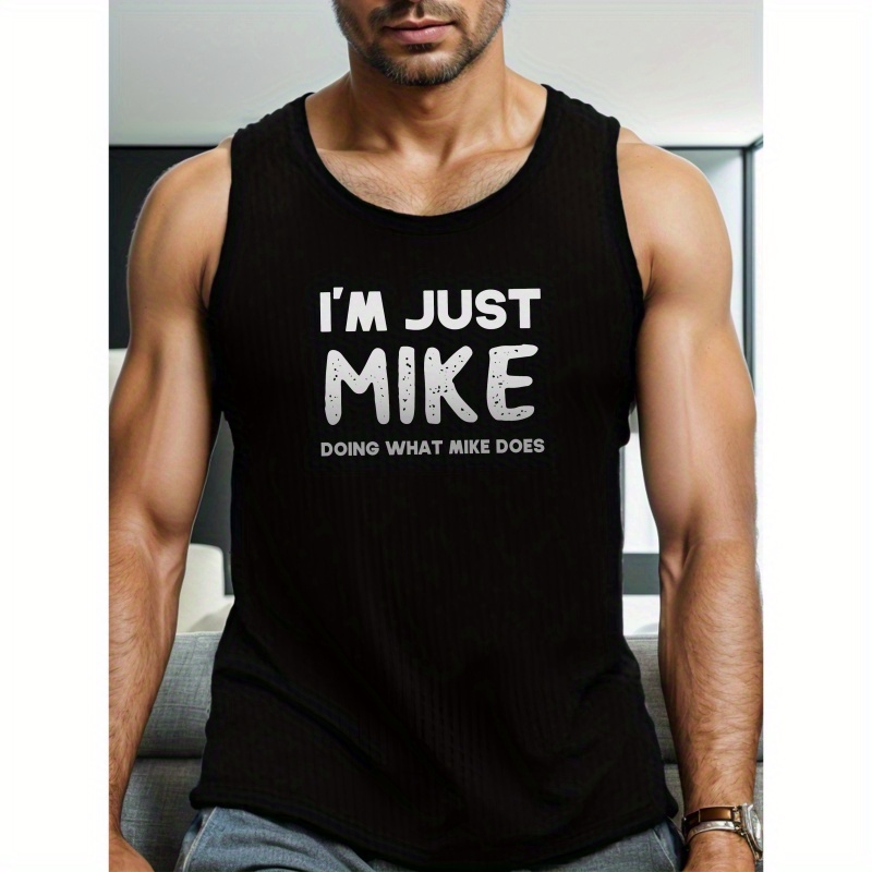 

I'm Just Mike Print Summer Sleeveless Tank Top For Men, Breathable Comfy Stretchy For Gym & Outdoor Activities