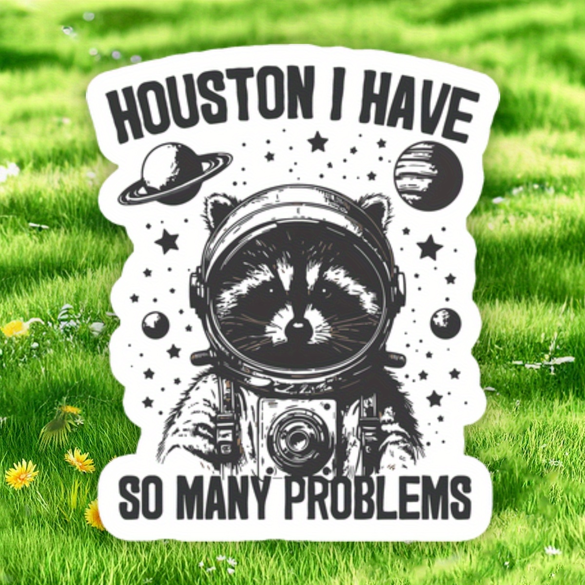 

1pc Durable Waterproof Polypropylene Space Raccoon Decal Sticker, Funny Meme Decal For Cars, Laptops, Water Bottles, Notebooks - "houston I Have So Many Problems" Design