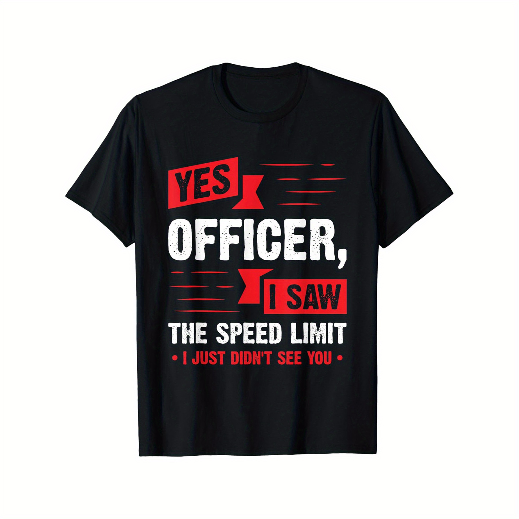 

Yes Officer I Saw The Speed Limit Print Men's Crew Neck Fashionable Short Sleeve Sports Tshirt, Comfortable And Versatile, For Summer And Spring, Athletic Style, Comfort Fit T-shirt, As Gifts