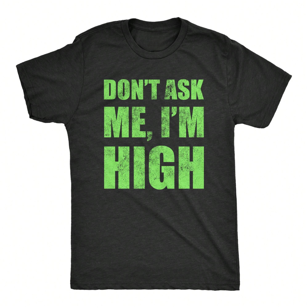 

Mens Dont Ask Me Im Shirt Funny 420 Pot Smoking Lovers Tee For Guys