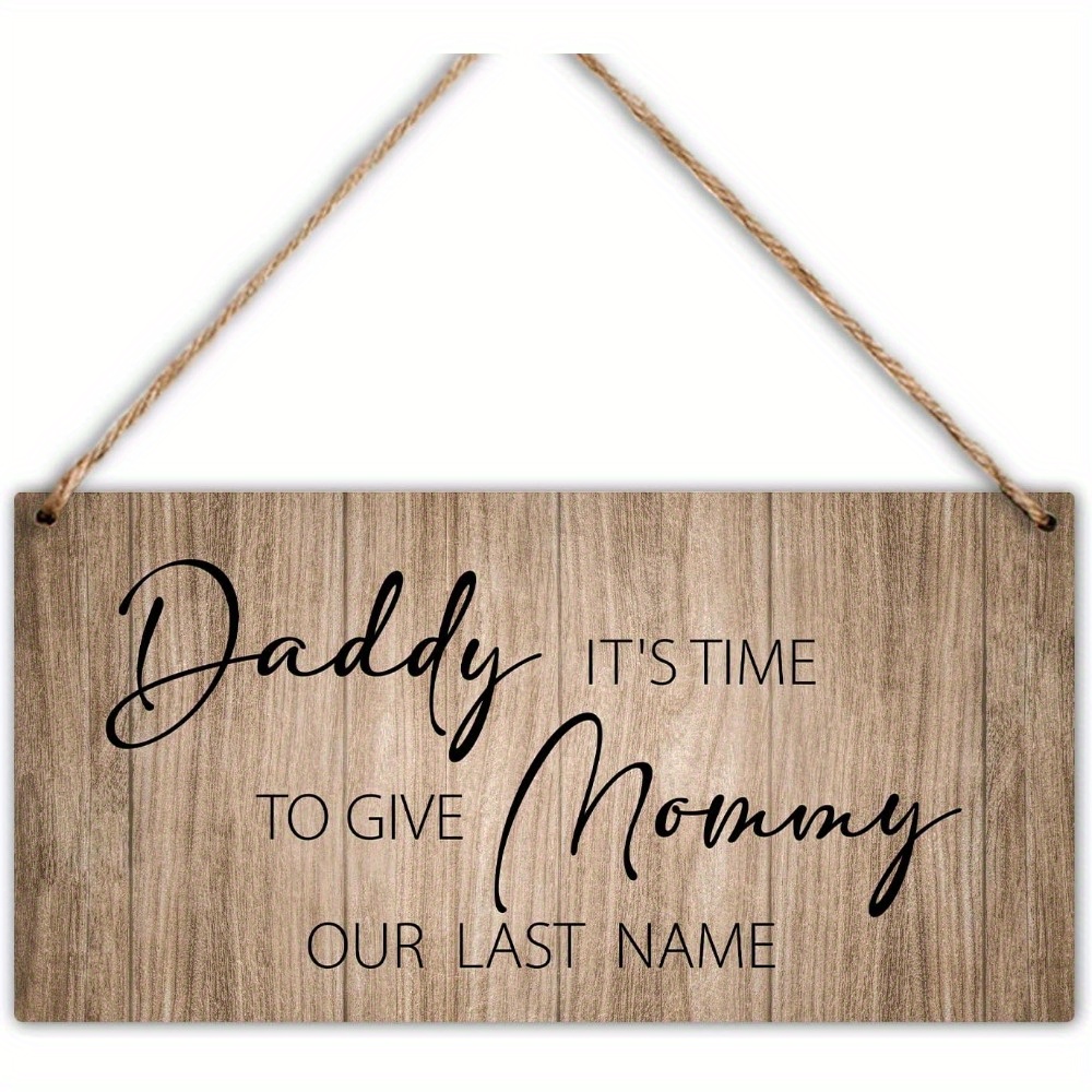 

Rustic Wooden Wedding Sign - 'daddy, It's Time To Give Mommy Our Last Name' - Perfect Ring Bearer Gift & Farmhouse Decor For Porch And Yard