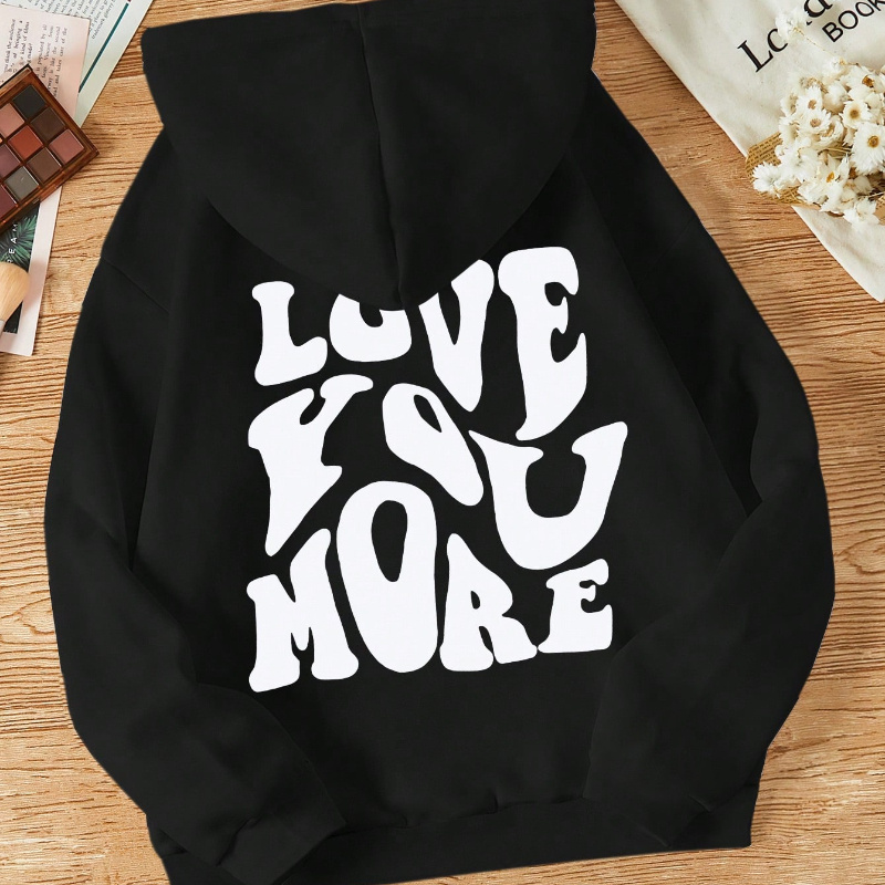 

Love You More Print Drawstring Hoodie, Casual Long Sleeve Kangaroo Pocket Sweatshirt For Fall & Winter, Women's Clothing