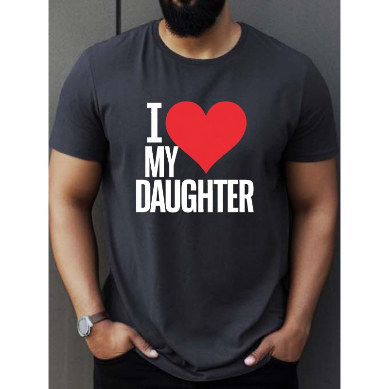 

Men's Summer Casual Versatile T-shirt - I Love My Daughter & Heart Print Short Sleeve Crew Neck Comfy Tees As Gift