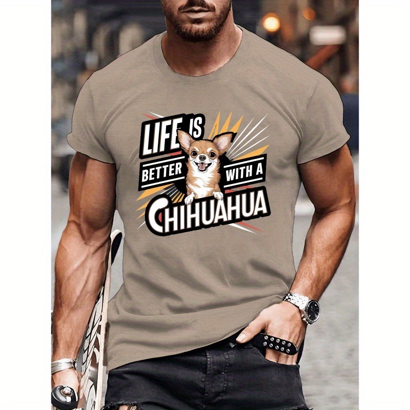 

Life Is Better Letter & Chihuahua Graphic Print T-shirt, Tees For Men, Casual & Comfy Crew Neck Short Sleeve T-shirt For Summer