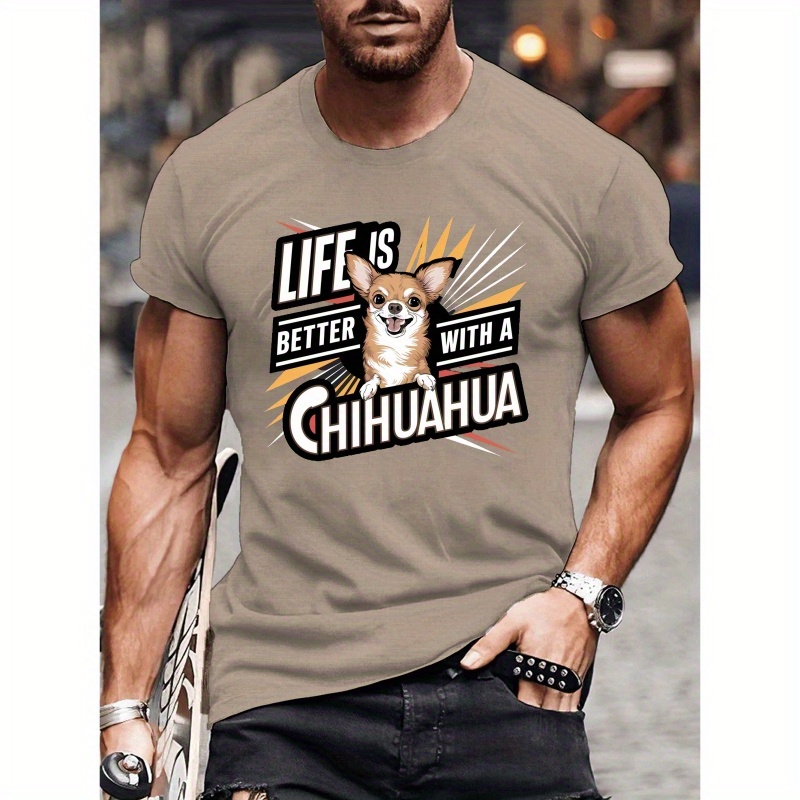 

T-shirt graphique LIFE IS BETTER avec inscription et motif chihuahua, t-shirt pour homme, t-shirt décontracté et confortable à col rond et manches courtes pour l'été