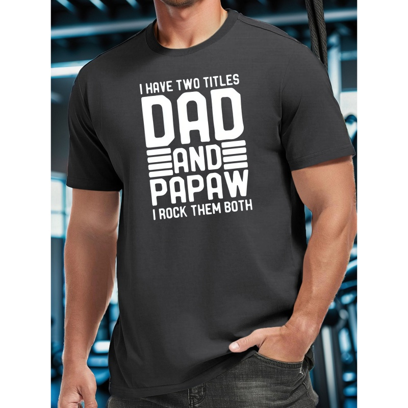 

Dad And Papaw I Rock Them Printed, Men's Round Neck Short Sleeved T-shirt, Casual, Comfortable And Lightweight Tops For Summer Daily Wear