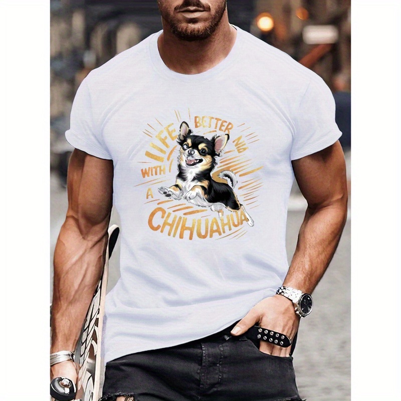 

Men's Summer Casual T-shirt - 'life Better With Chihuahua...' Print Short Sleeve Crew Neck Lightweight versatile Tees As Gift