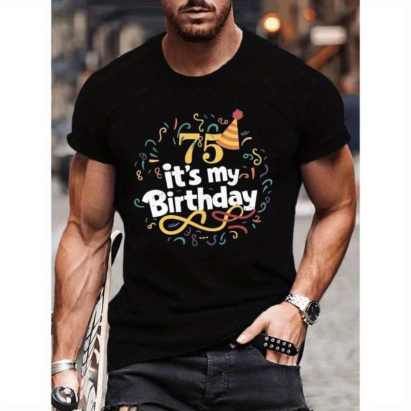 

Men's Summer Casual T-shirt - 'it's My 75 Birthday' Print Short Sleeve Crew Neck Lightweight versatile Tees As Gift