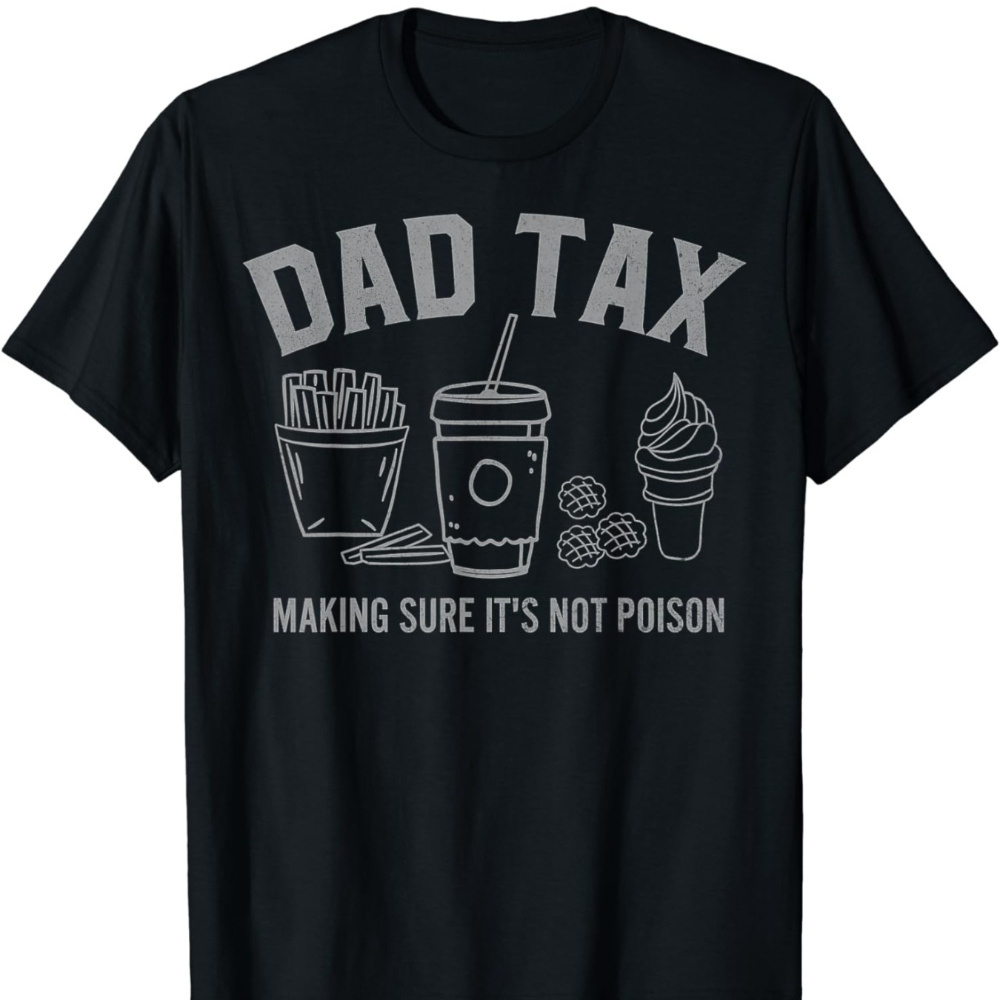 

Dad Tax Graphic T-shirt - "making Not " Father's Day Tee, Casual Cotton, Machine Washable, Round Neck, Black With Coffee & Fries , Father's Day Gift| Graphic Tee|, Gifts For Dad