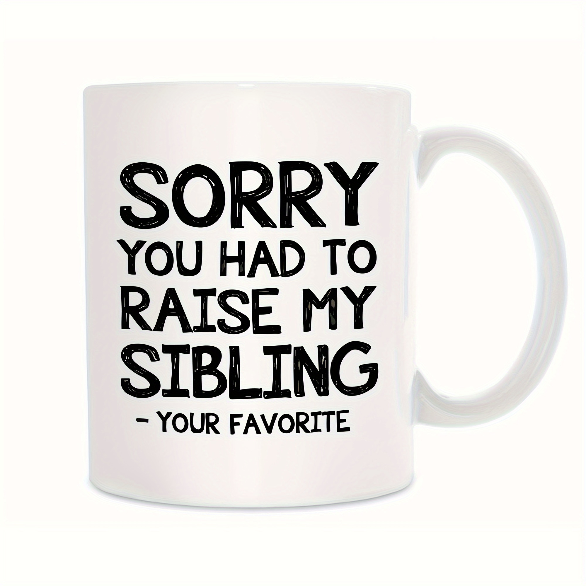 

1pc, Coffee Mug For Mom Dad, Ceramic Coffee Cups, Sorry You Had To Raise My Siblings Water Cups, Summer Winter Drinkware, Birthday Gifts, Holiday Gifts, New Year Gifts, Valentine's Day Gifts