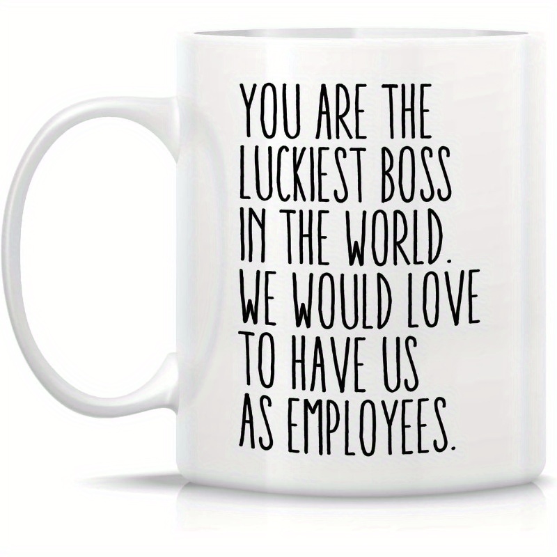 

1pc Funny Mug - You Are The Luckiest Boss 11 Oz Ceramic Coffee Mugs - Funny, Sarcasm, Sarcastic, Motivational, Inspirational Birthday Gifts For Friends, Coworkers, Manager, Boss, Siblings, Dad Mom