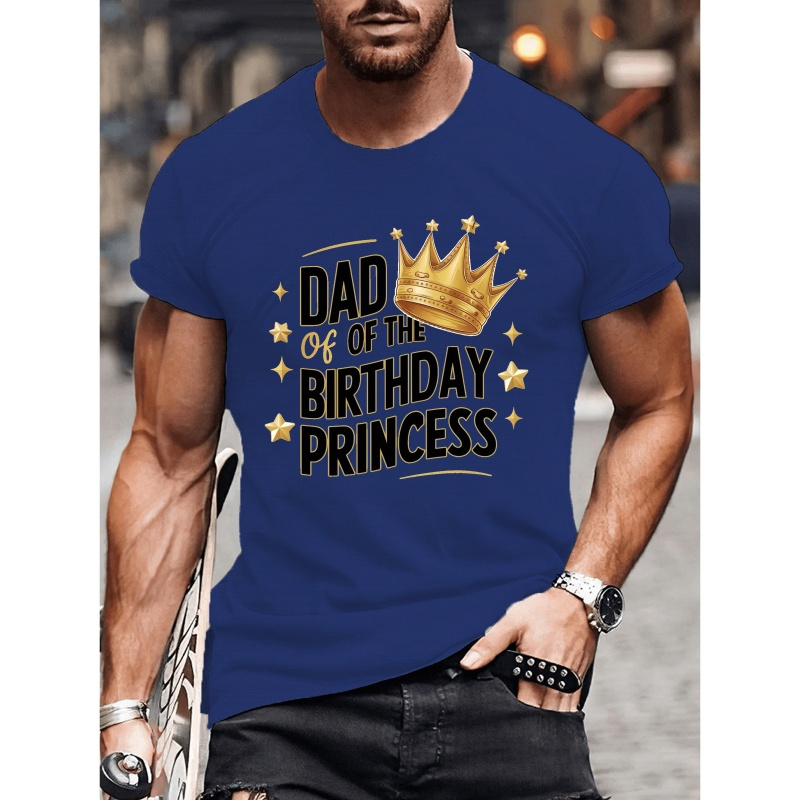 

Dad Of The Birthday Princess Creative Print Tee Shirt, Comfy Outdoor Tees For Men, Casual Short Sleeve Crew Neck T-shirt For Summer