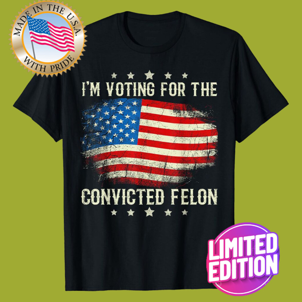 

I'm Voting For The Convicted Funny Retro American Flag T-shirt