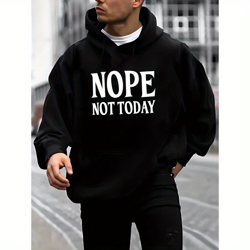 

Nope Not Today Letter Print Men's Trendy Long Sleeve Hooded Sweatshirt, Warm Fleece Hoodie With Kangaroo Pocket, Casual Comfortable Versatile Top For Autumn And Winter, As Gifts