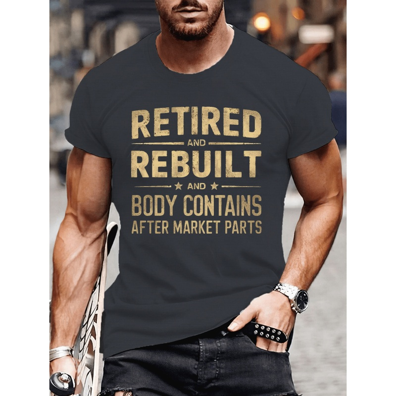 

Retired And Rebuilt Print Tee Shirt, Men's Casual Crew Neck Short Sleeve T-shirt, Comfy Outdoor Top For Summer