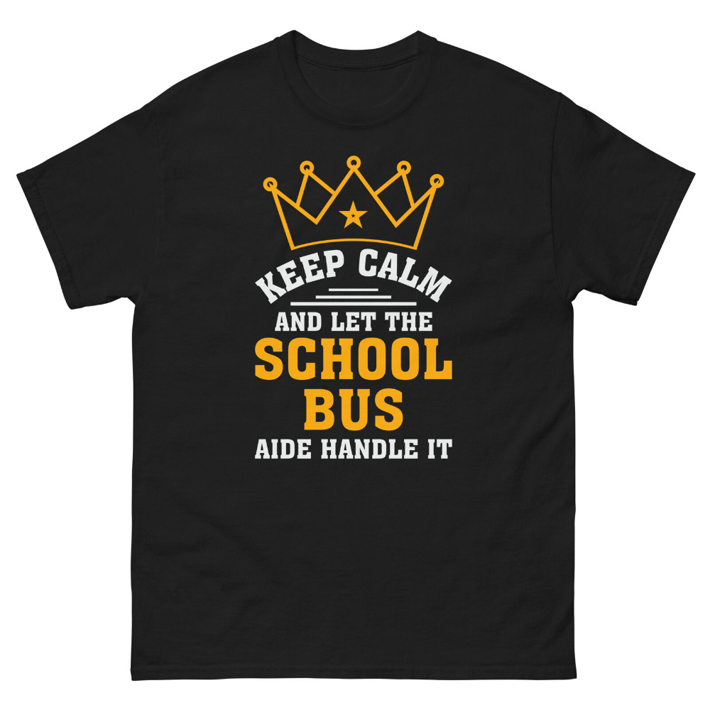 

School Bus Aide T-shirt Keep Calm Funny Bus Aide Gift Tee Unisex