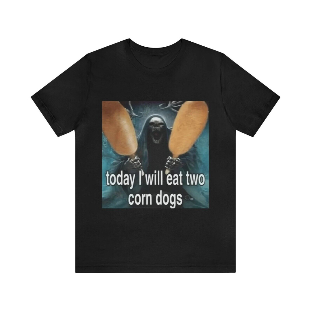 

Today I Will Eat 2 Corn Dogs Meme T-shirt, Funny T-shirts