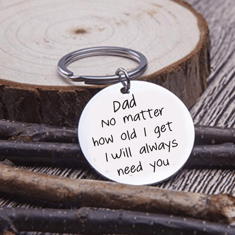 

1pc Sporty Stainless Steel Keychain With Engraved Message For Dad - "dad No Matter How Old I Get, I Will Always Need You" - Ideal Gift For Father's Day, Thanksgiving, Birthday, And Party Favors