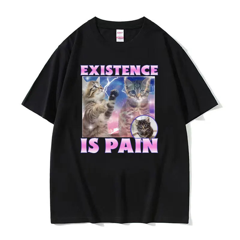 

Existence Is Pain Funny Cute Cat Shirt Men Women Summer Casual O-neck T Shirt Vintage Fashion Oversized Cotton T-shirts