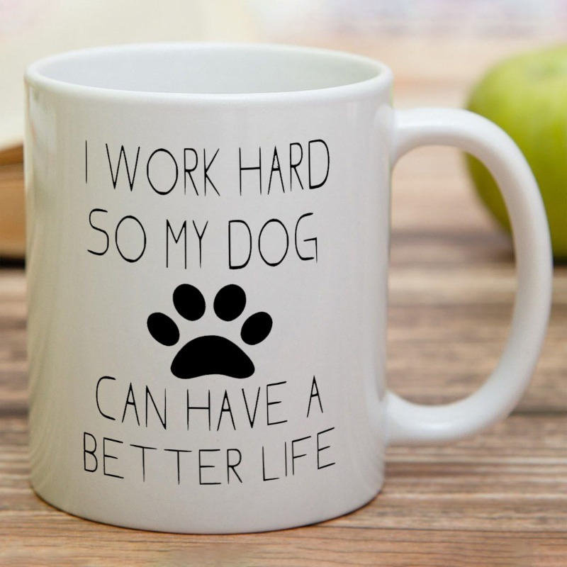 

1pc, I Work Hard So That My Dog Can Live A Better Life - Fun Dog Lover Mugs - 11oz Coffee Mugs - Fun Gag Mugs - 11oz Coffee Mugs - Employees, Bosses - Perfect For Birthdays, Women Or Friends