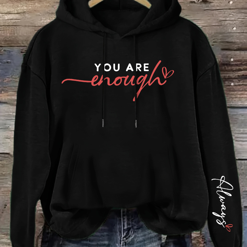 

You Are Enough Print Hoodie, Casual Kangaroo Pocket Long Sleeve Fleece-lined Drawstring Hoodie For Fall & Winter, Women's Clothing