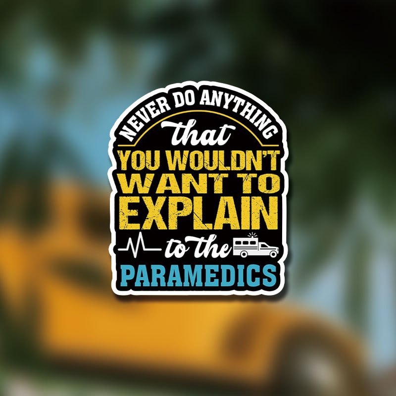 

That You Wouldn't To To The Paramedics Ems Ambulance Appreciation Decorations Laptop Car