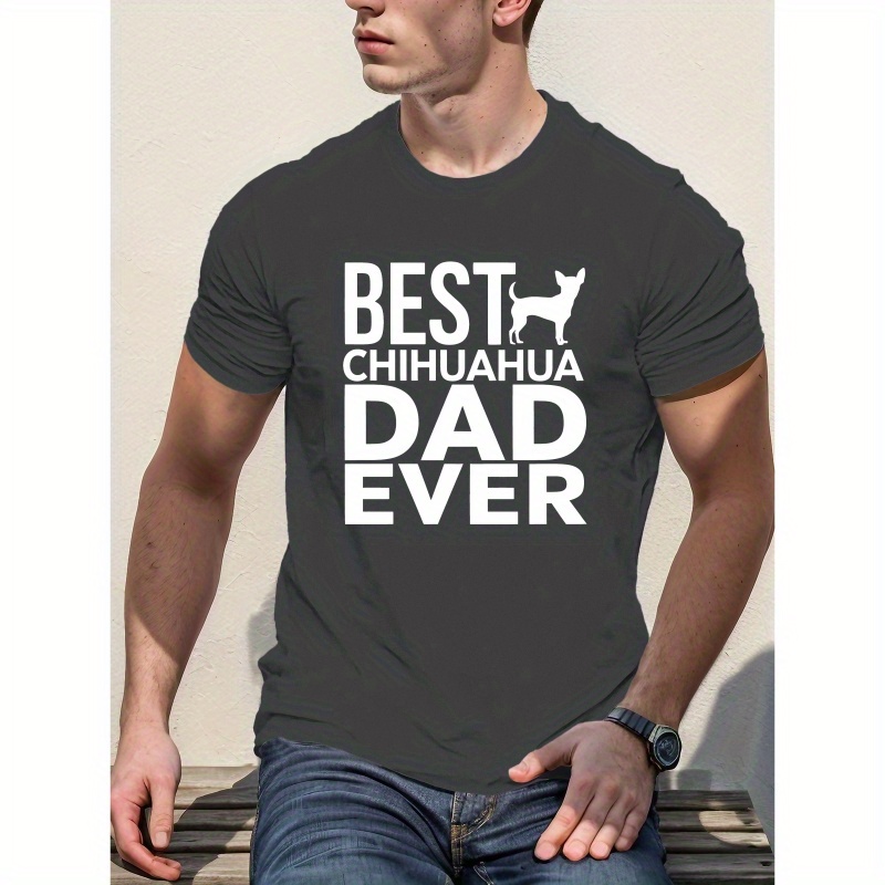 

Best Chihuahua Dad Ever" Men's T-shirt - Casual Short Sleeve, Breathable Polyester, Summer Tee With