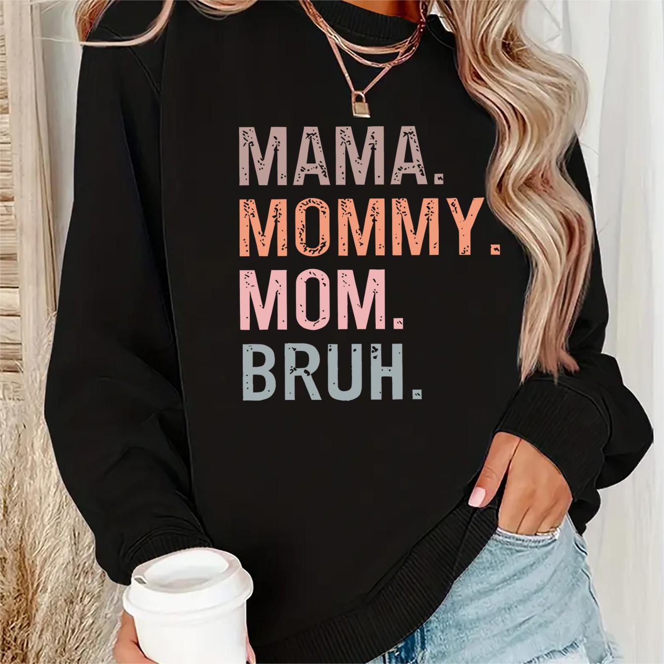 

Mama Mommy Mom Bruh Print Sweatshirt, Crew Neck Casual Sweatshirt For Fall & Spring, Women's Clothing