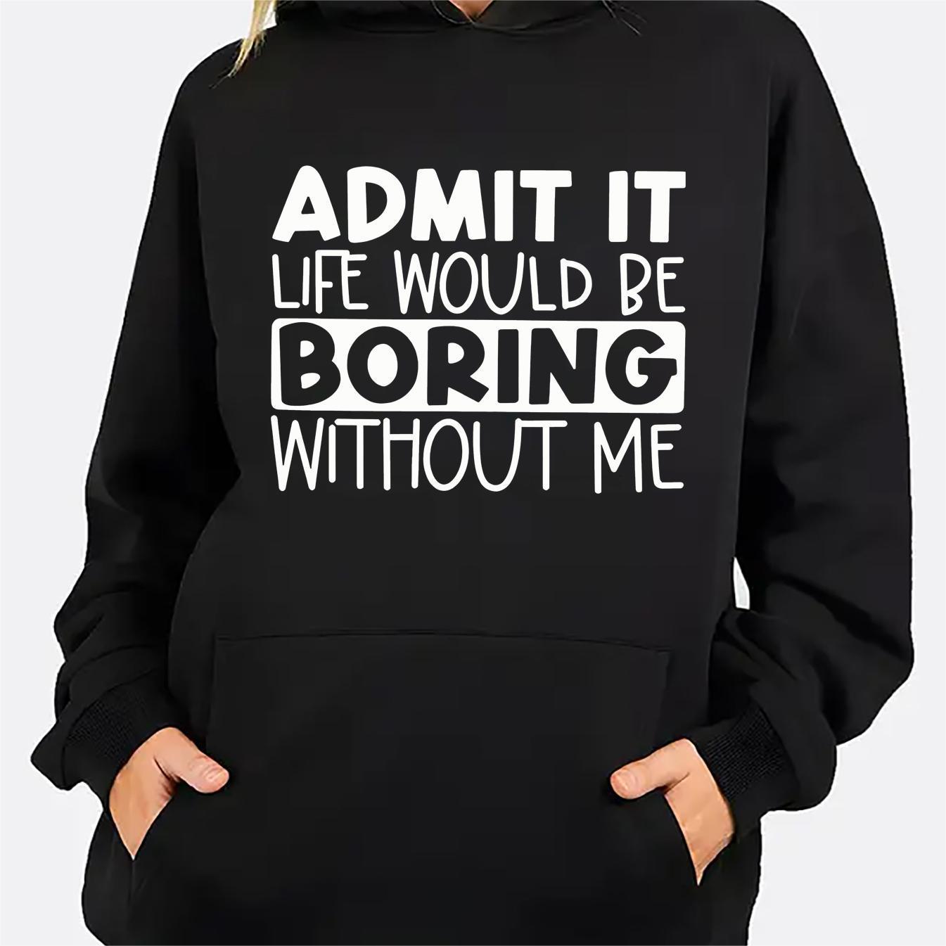 

Boring Without Me Print Women's Hoodie - Comfy Kangaroo Pocket, Casual Long Sleeve Sweatshirt For Fashion- Ladies