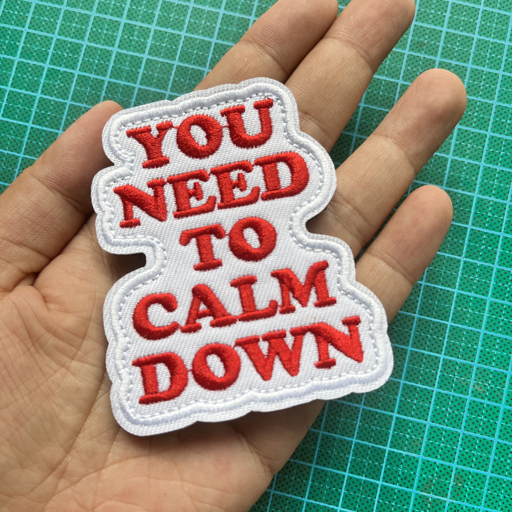 

Embroidered Patch Badge With Text - 'you Need To Calm Down' - Fashionable Message Appliqué For Decorating Backpacks, Pants, Clothes, Shoes - Mixed Color, Hook And Loop Backing