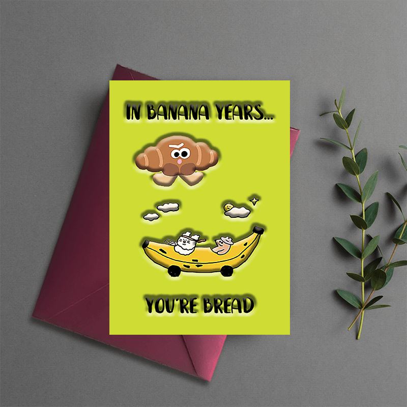 Funny Banana Birthday Card 'in Banana Years... 're Bread' - Temu