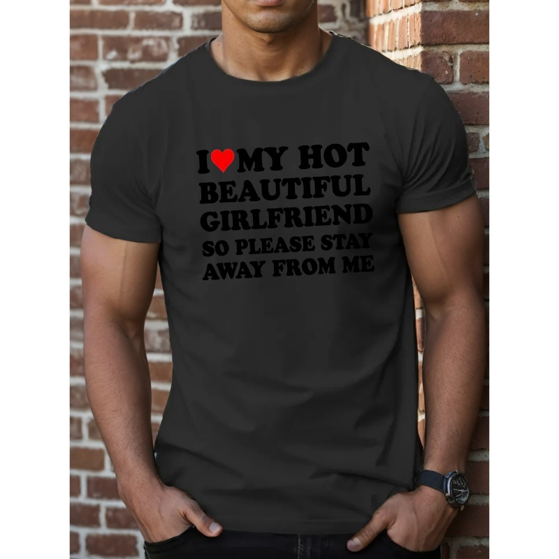 

Men's I Love My Hot Beautiful Girlfriend Print Short Sleeve, Casual Daily Round Neck T-shirt, Comfy Breathable Clothing For Summer