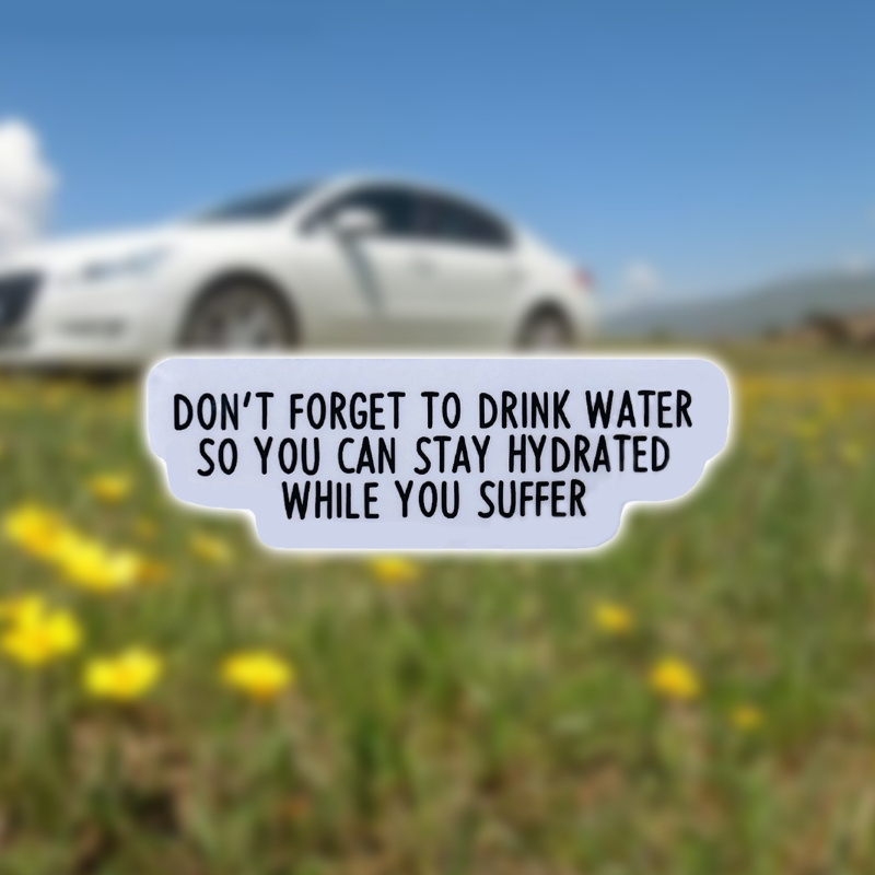 

Stay Hydrated While You Suffer - Drink Water Sticker For Car Windows