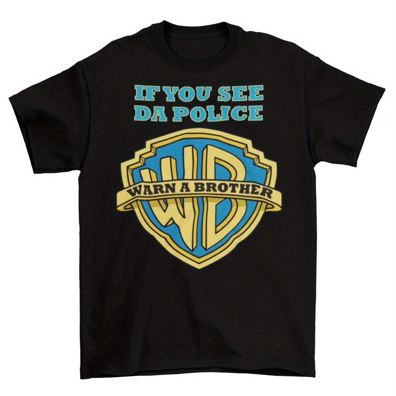 

If You See The Da Police Warning Brother T-shirt Funny Imitation T-shirt Police