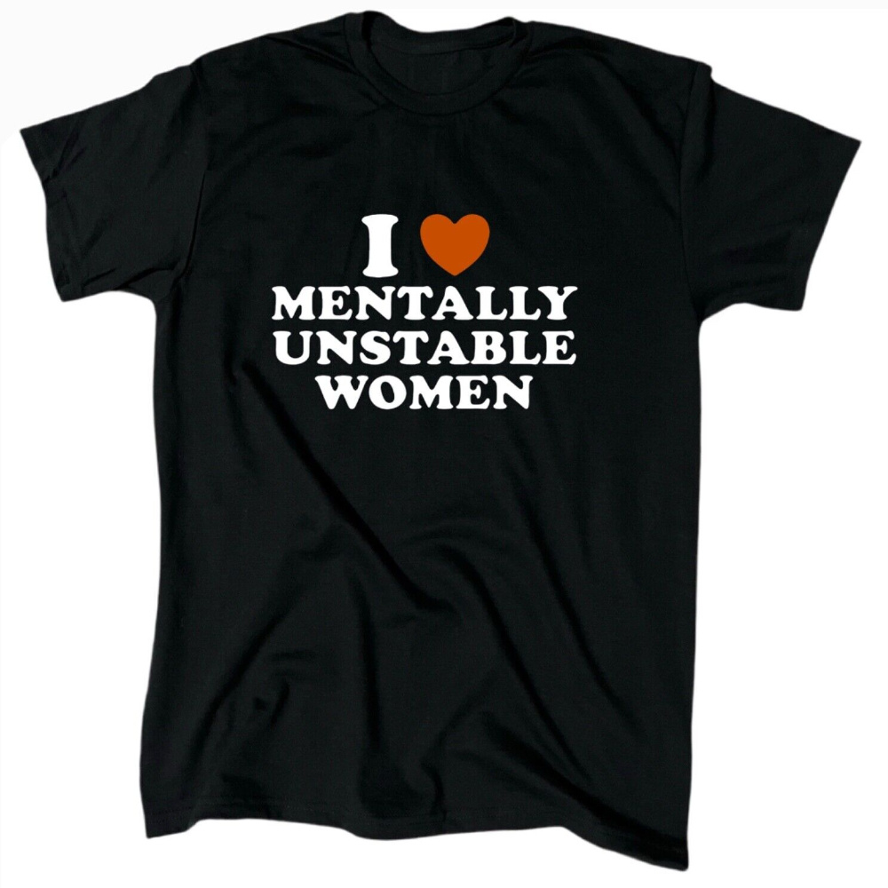 

Payeah I Love Mentally Unstable Women - Black - Crew - Gift - Sarcasm