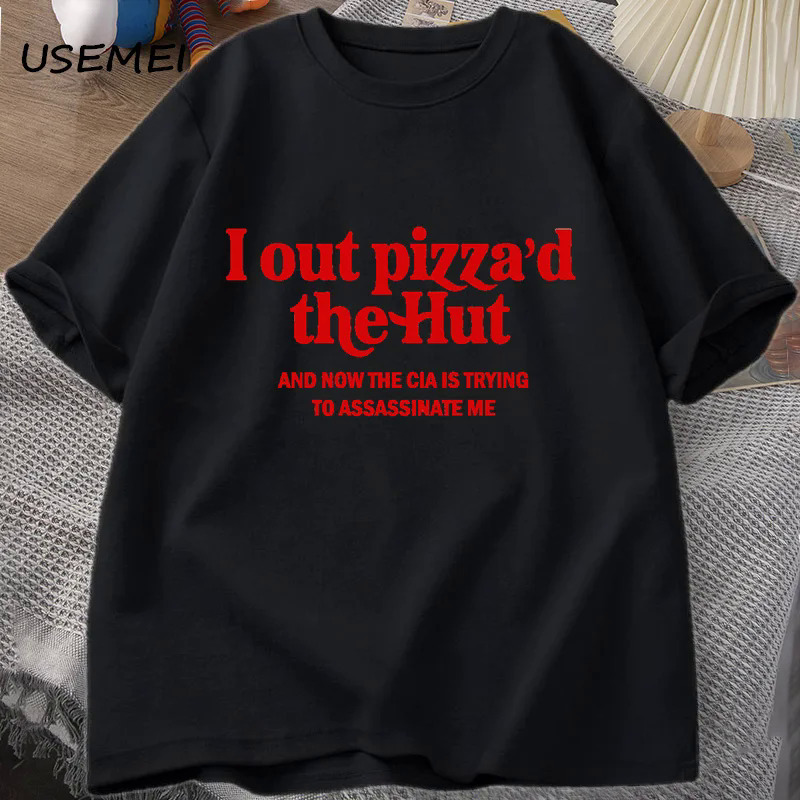 

I Out Pizza'd Printed T-shirt Funy T Shirts Men Women Casual Short Sleeve Cotton Tshirt Male Clothes Oversized Mens Clothing