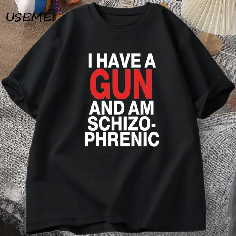 

I Have A And Im Schizophrenic T-shirt Men Fuuny Cotton T Shirt Mens Clothes Streetwear Graphic Tees Print Oversized Designer