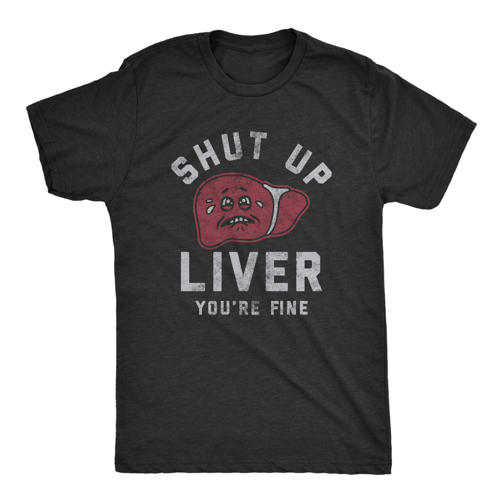 

Payeah Mens Shut Up Liver Youre Fine T Shirt Funny Sarcastic Drinking Novelty Tee For