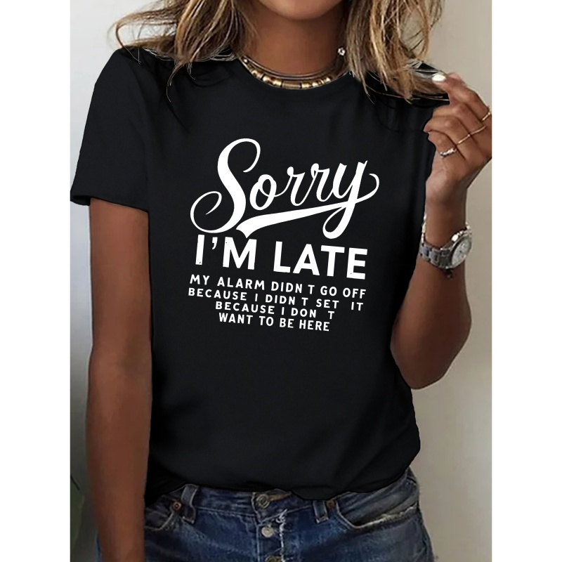 

Sorry I M Late Pure Cotton Women's Tshirt Comfort Fit