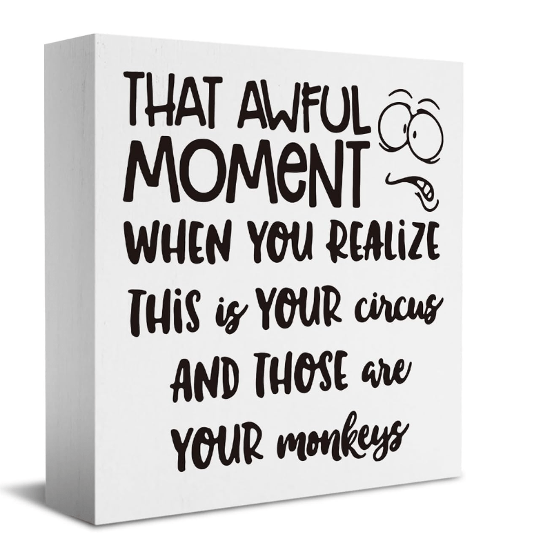 

Boss's Day That Awful Moment When You Realize This Is Your Circus And Those Are Your Monkeys Foam Pvc Desktop Ornament - Home Decor, Layered Tray Decor, Art Craft Ornament, Party Holiday Supplies