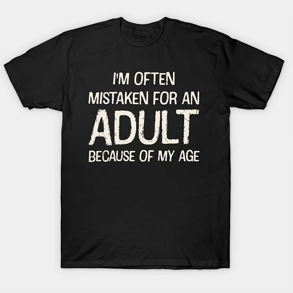 

Men's Front Print T-shirt I'm Often Mistaken For An Adult Because Of My Age 100% Cotton Funny Graphic Tee Summer Casual Teetop