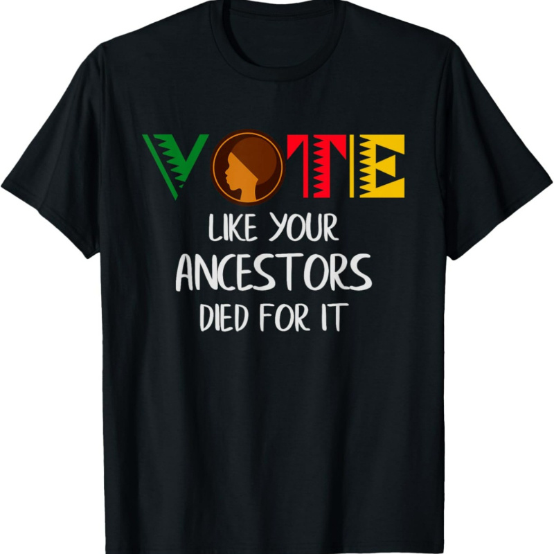 

Black Matter - Vote Like Your Ancestors Died For -shirt